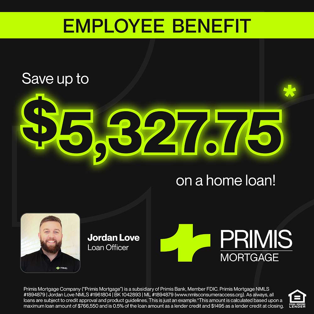 Primis Mortgage - EMPLOYEE BENEFIT<br>Save up to $5,327.75* on a home loan! Jordan Love, Loan Officer